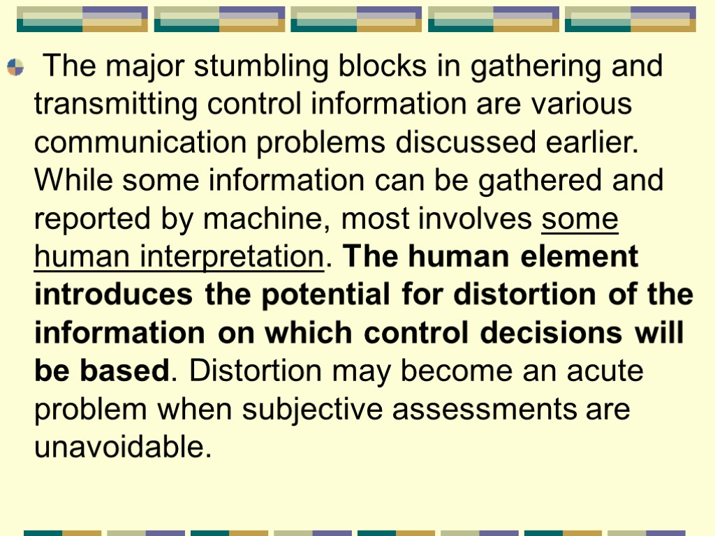 The major stumbling blocks in gathering and transmitting control information are various communication problems